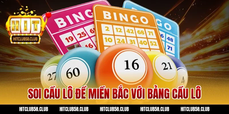 Soi cầu lô đề miền Bắc với bảng cầu lô
